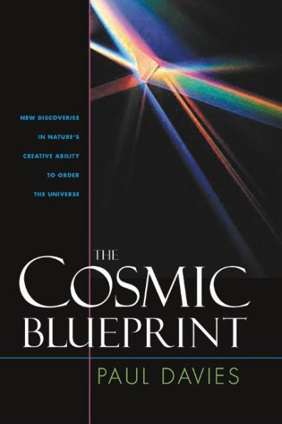 The Cosmic Blueprint: New Discoveries in Nature's Creative Ability to Order the Universe