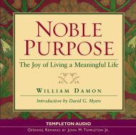 Title: Noble Purpose: Joy Of Living A Meaningful Life, Author: William Bill Damon