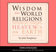 Title: Wisdom From World Religions: Pathways Toward Heaven On Earth, Author: John Marks Templeton