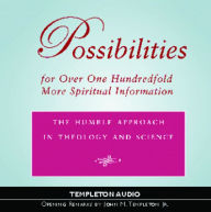 Title: Possibilities for Over One Hundredfold More Spiritual Information: The Humble Approach in Theology and Science, Author: Sir John Templeton