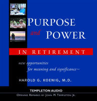 Title: Purpose & Power In Retirement: New Opportunities for Meaning and Purpose, Author: Harold Koenig