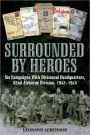 Surrounded by Heroes: Six Campaigns with Divisional Headquarters, 82d Airborne, 1942 - 1945