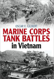 Title: Marine Corps Tank Battles in Vietnam, Author: Oscar E. Gilbert