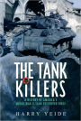 Tank Killers: A History of America's World War II Tank Destroyer Force