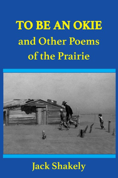 To Be An Okie and Other Poems of the Prairie