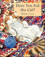 Title: Have You Fed the Cat?, Author: Michele Coxon