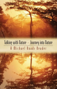 Title: Talking with Nature and Journey into Nature, Author: Michael J. Roads