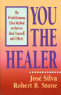 You the Healer: The World-Famous Silva Method on How to Heal Yourself