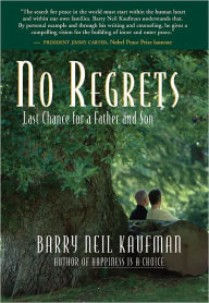 Title: No Regrets: Last Chance for a Father and Son, Author: Barry Neil Kaufman