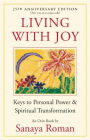 Living with Joy: Keys to Personal Power and Spiritual Transformation