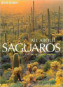 All About Saguaros: Facts, Lore, Photos