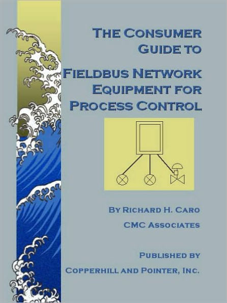 The Consumer Guide to Fieldbus Network Equipment for Process Control (3rd Edition)