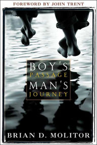 Title: Boy's Passage, Man's Journey, Author: Brian D Molitor
