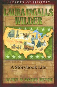 Title: Heroes of History: Laura Ingalls Wilder: A Storybook Life, Author: Janet Benge