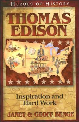 Heroes of History: Thomas Edison: Inspiration and Hard Work