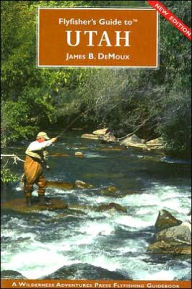 Title: Flyfisher's Guide to Utah, Author: James Demoux