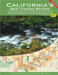 Title: California's Best Fishing Waters: 182 Detailed Maps of 31 of the Best Rivers and Streams, Author: Wilderness Adventures Press