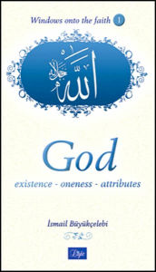 Title: God: Existence - Oneness - Attributes, Author: Ali Buyukcelebi