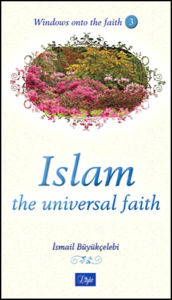 Title: Islam the Universal Faith, Author: Ali Buyukcelebi