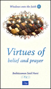 Title: Virtues of Belief and Prayer, Author: Bediüzzaman Said Nursi