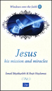 Title: Jesus: His Mission and Miracles, Author: Ali Buyukcelebi