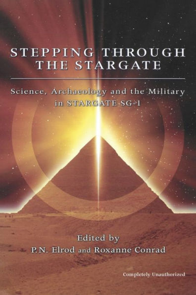 Stepping Through The Stargate: Science, Archaeology And Military Stargate Sg1