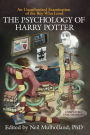 The Psychology of Harry Potter: An Unauthorized Examination Of The Boy Who Lived / Edition 1