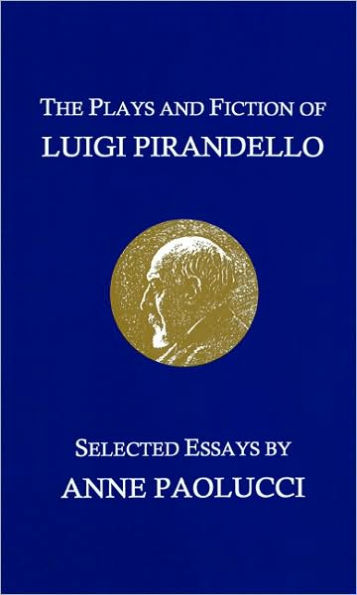 The Plays and Fiction of Luigi Pirandello: Selected Essays