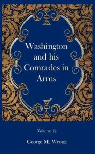 Title: Washington and his Comrades in Arms, Author: George M Wrong