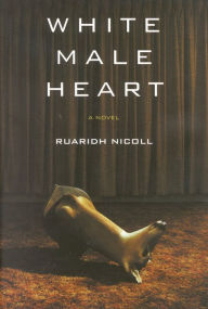 Title: White Male Heart, Author: Ruaridh Nicoll