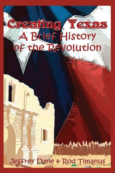 Creating Texas: A Brief History of the Revolution