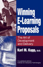 Winning E-Learning Proposals: The Art of Development and Delivery / Edition 1