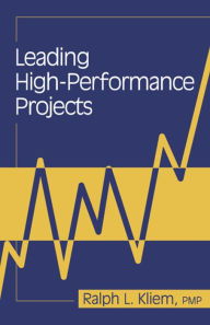 Title: Leading High-Performance Projects / Edition 1, Author: Ralph Kliem