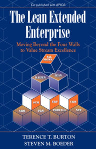 Title: Lean Extended Enterprise : Moving Beyond the Four Walls to Value Stream Excellence / Edition 1, Author: Terence Burton