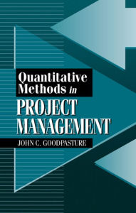 Title: Quantitative Methods in Project Management / Edition 1, Author: John Goodpasture