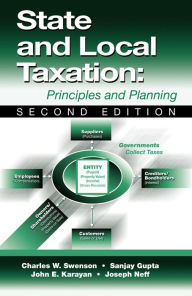 Title: State and Local Taxation: Principles and Practices / Edition 2, Author: Charles W. Swenson