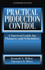 Practical Production Control: A Survival Guide for Planners and Schedulers / Edition 1