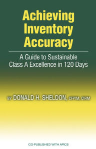 Title: Achieving Inventory Accuracy: A Daily Guide to Sustainable Excellence, Author: Donald Sheldon