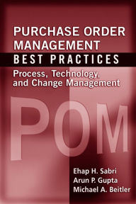 Title: Purchase Order Management Best Practices: Process, Technology, and Change Management, Author: Ehap H. Sabri