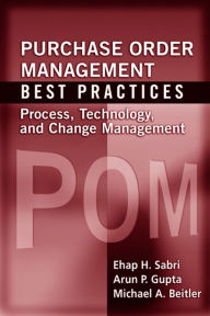 Title: Purchase Order Management Best Practices: Process, Technology, and Change Management, Author: Ehap Sabri