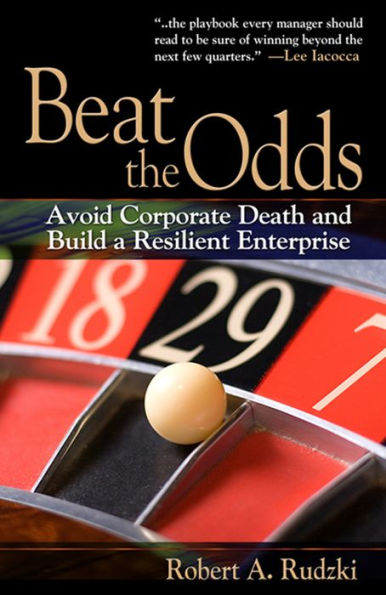 Beat the Odds: Avoid Corporate Death and Build a Resilient Enterprise