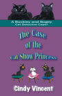 The Case Of The Cat Show Princess (A Buckley And Bogey Cat Detective Caper)