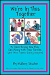 Title: We're in This Together: 15 Teens Reveal How They Get Along with Their Parents (and Other Sanity-Saving Insights), Author: Mallory Stuchin