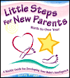 Title: Little Steps for New Parents: A Weekly Guide for Developing Your Baby's Intelligence, Author: Sandy Briggs