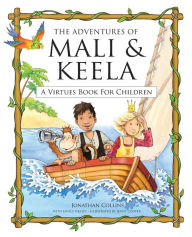 Title: The Adventures of Mali & Keela: A Virtues Book for Children, Author: Jonathan Collins