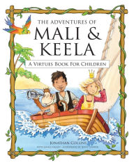 Title: The Adventures of Mali and Keela: A Virtues Book for Children, Author: Jonathan Collins