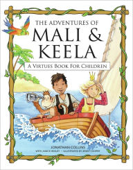 Title: The Adventures of Mali & Keela: A Virtues Book for Children, Author: Jonathan Collins