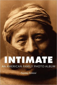 Title: Intimate: An American Family Photo Album, Author: Paisley Rekdal