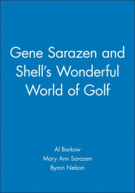 Title: Gene Sarazen and Shell's Wonderful World of Golf, Author: Al Barkow