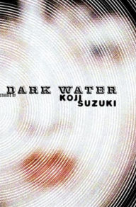 Title: Dark Water, Author: Koji Suzuki